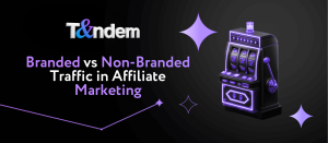 Branded vs. Non-Branded Traffic in Affiliate Marketing