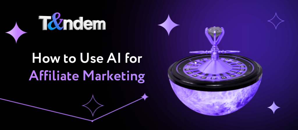 How to Use AI for Affiliate Marketing