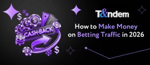 How to Make Money on Betting Traffic in 2026