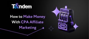 How to Make Money With CPA Affiliate Marketing