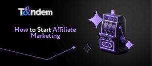 How to Start Affiliate Marketing